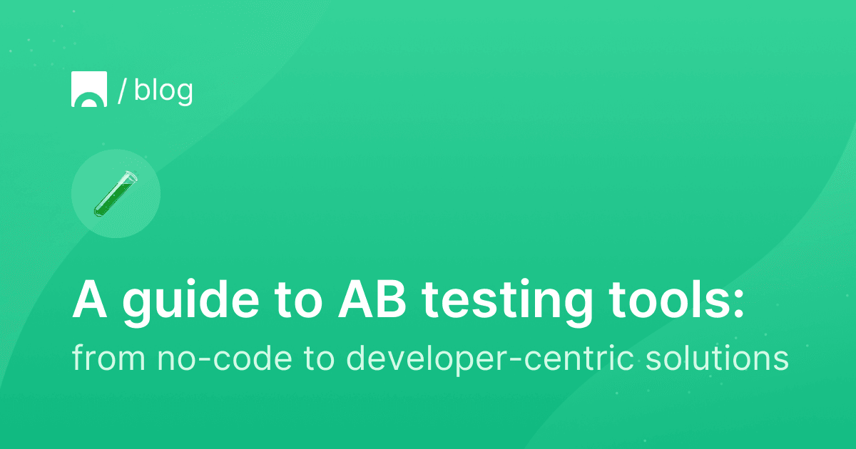 A guide to AB testing tools from no-code to developer-centric solutions.png
