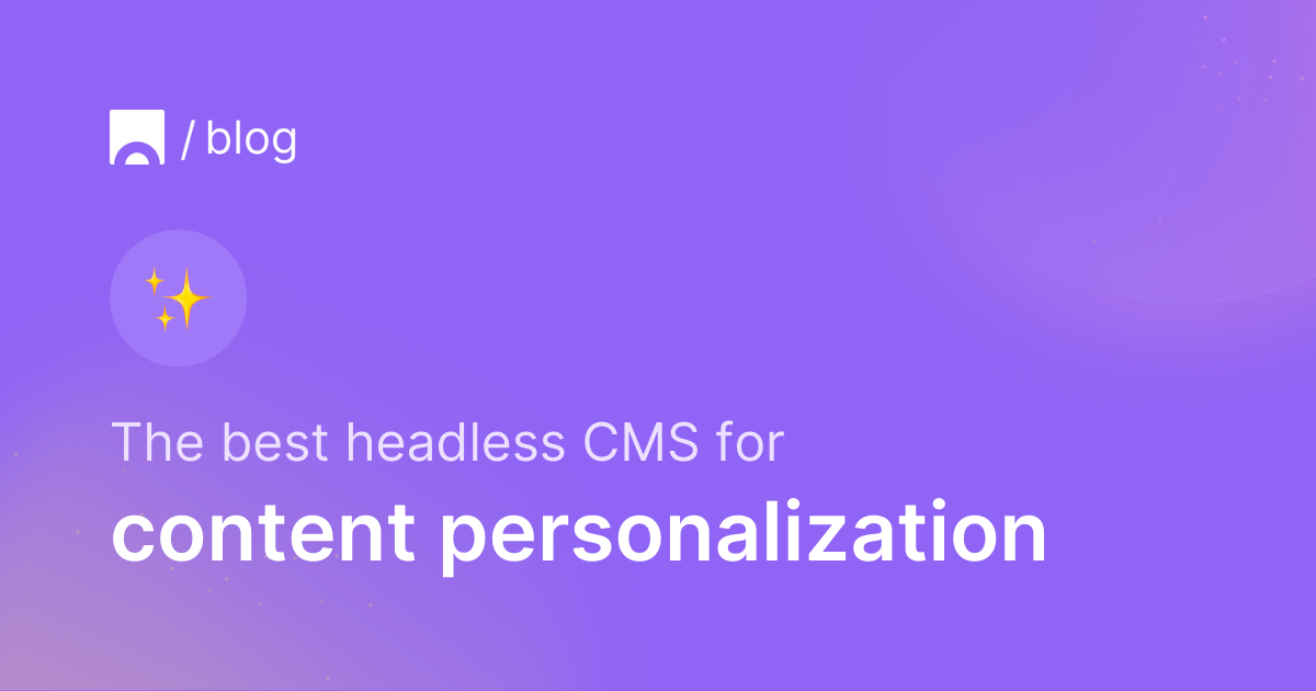 Best headless CMS for content personalization.png