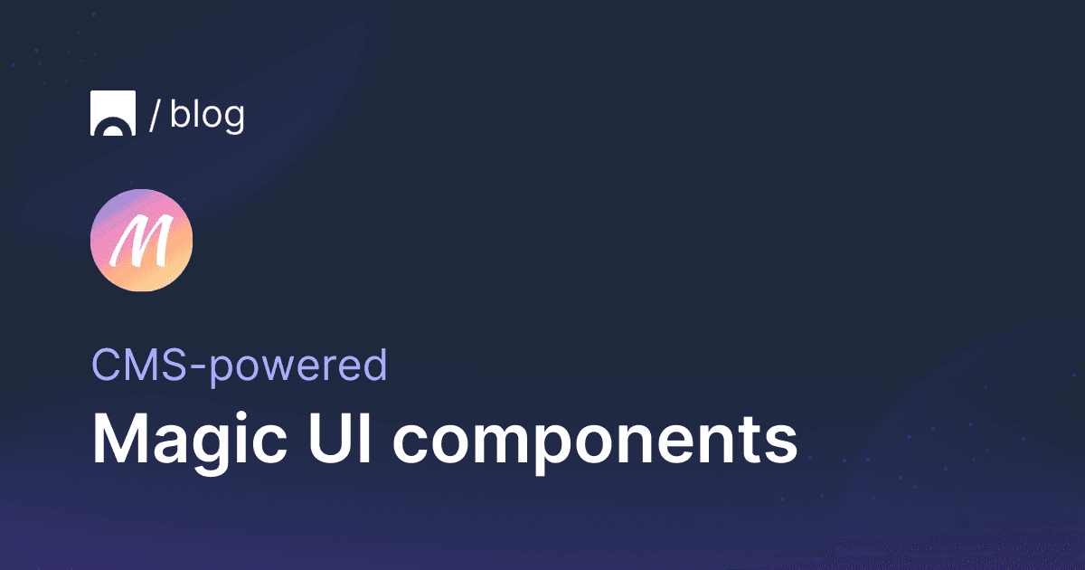 CMS-powered Magic UI components.png