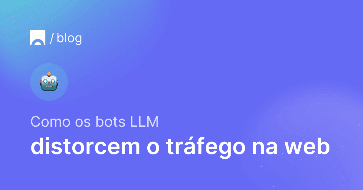 Como os bots LLM distorcem o tráfego da web.png