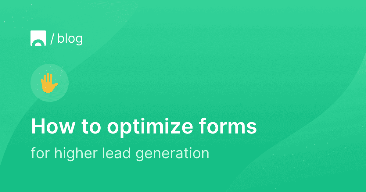 How to optimize forms for higher lead generation.png
