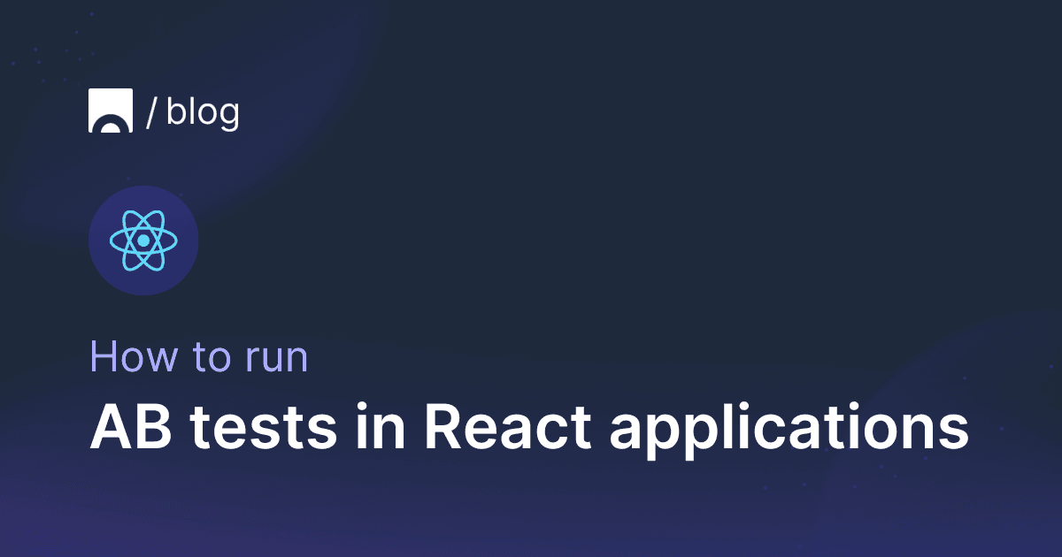 How to run AB tests in React applications.png