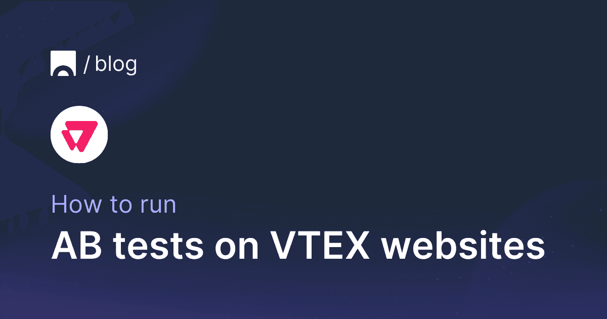 How to run AB tests on VTEX e-commerce stores.png