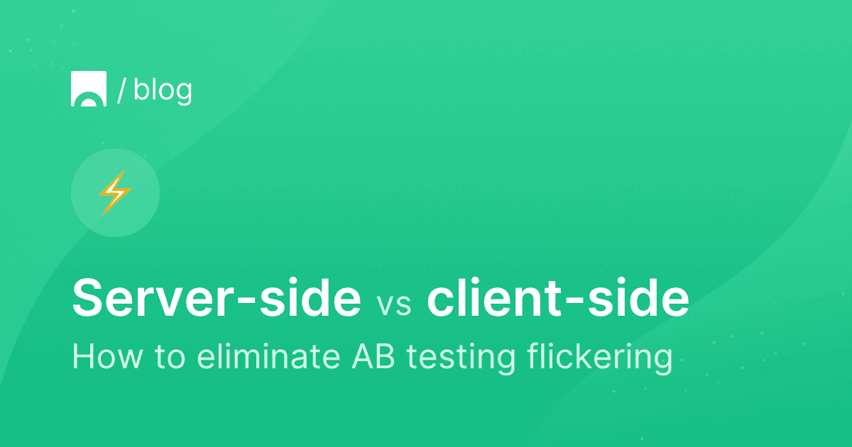 Server vs client side - How to eliminate AB testing flickering.png
