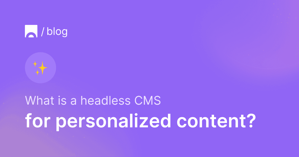 What is a headless CMS for personalized content.png
