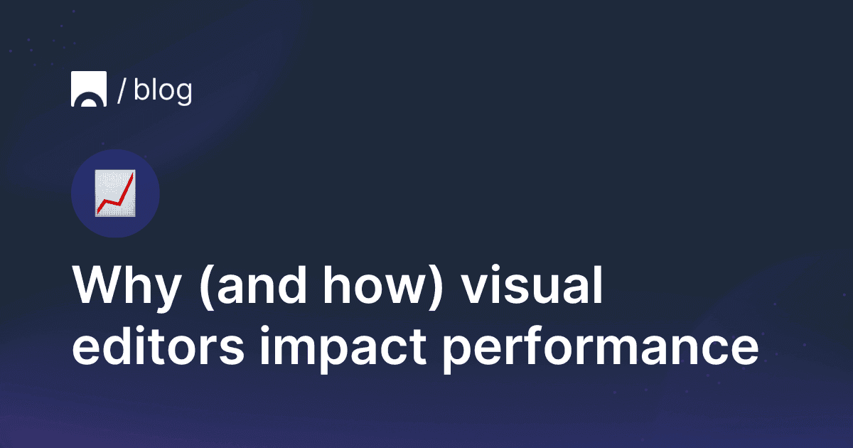 Image with dark background containing Croct's logo, a graph emoji and text that reads "Why (and how) visual editors impact performance"
